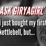 AskGiryaGirl First Kettlebell Questions