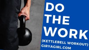 GiryaGirl.com Do The Work Kettlebell Workout