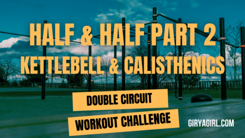 Half & Half Part 2 kettlebell and calisthenics double circuit workout challenge lead image