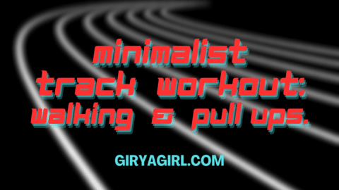 lead text image: minimalist track workout: walking and pull ups